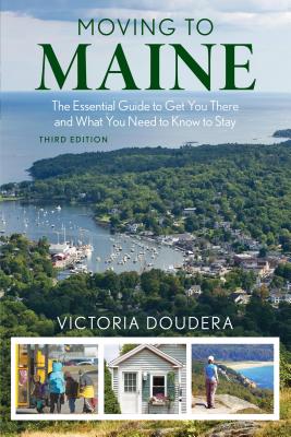 Moving to Maine: The Essential Guide to Get You There and What You Need to Know to Stay - Doudera, Victoria