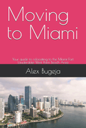 Moving to Miami: Your guide to relocating to the Miami-Fort Lauderdale-West Palm Beach Area