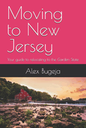 Moving to New Jersey: Your guide to relocating to the Garden State