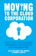 Moving to the Cloud Corporation: How to Face the Challenges and Harness the Potential of Cloud Computing