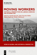 Moving Workers: Historical Perspectives on Labour, Coercion and Im/Mobilities