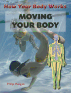 Moving Your Body - Morgan, Philip, PhD