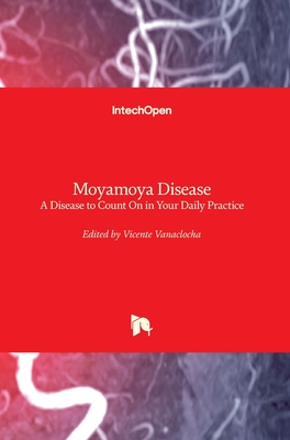 Moyamoya Disease: A Disease to Count On in Your Daily Practice - Vanaclocha, Vicente (Editor)