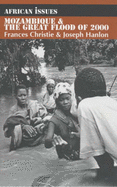 Mozambique and the Great Flood of 2000 - Christie, Frances, and Hanlon, Joseph