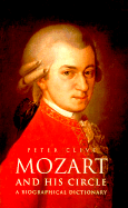 Mozart and His Circle: A Biographical Dictionary - Clive, Peter, and Clive, H P, and Cle, Peter