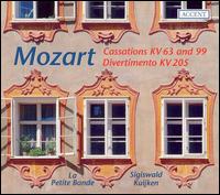Mozart: Cassations KV 63 & 99; Divertimento KV 205 - La Petite Bande; Sigiswald Kuijken (violin); Sigiswald Kuijken (conductor)