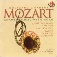 Mozart: Chamber Music with Horn - Bob Stoel (horn); Ester van Straalen (viola); Gerrit Oldeman (viola); Hans Krul (double bass); Kees Hlsmann (violin);...