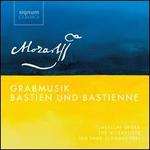Mozart: Grabmusik; Bastien und Bastienne