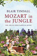 Mozart in the Jungle: Sex, Drugs and Classical Music