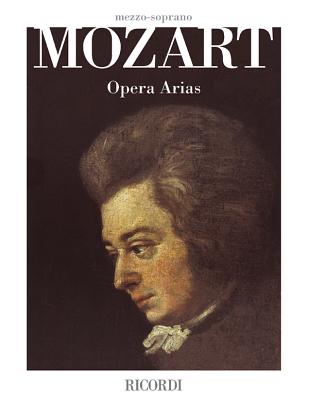 Mozart Opera Arias: Mezzo-Soprano - Amadeus Mozart, Wolfgang, and Toscano, Paolo