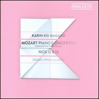 Mozart: Piano Concertos Nos. 12 & 13 - Cecilia String Quartet; Karin Kei Nagano (piano)