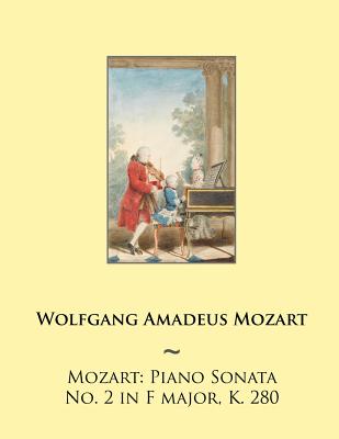 Mozart: Piano Sonata No. 2 in F major, K. 280 - Samwise Publishing, and Mozart, Wolfgang Amadeus