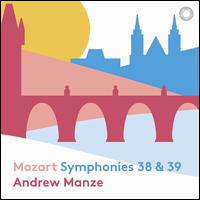Mozart: Symphonies 38 & 39 - NDR Radio Philharmonic Orchestra; Andrew Manze (conductor)