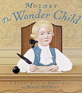 Mozart: The Wonder Child: A Puppet Play in Three Acts