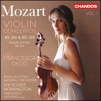 Mozart: Violin Concertos, Vol. 1 - KV 216 & KV 218, Violin Sonata KV 304 - Francesca Dego (violin); Francesca Leonardi (piano); Franco Gulli (candenza); Royal Scottish National Orchestra;...