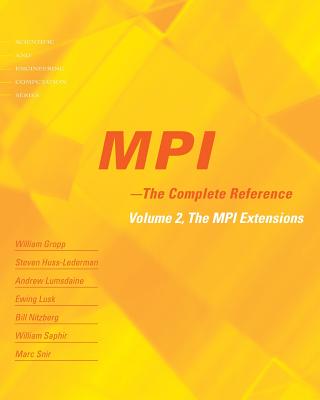 Mpi - The Complete Reference: Volume 2, the Mpi Extensions - Gropp, William, and Huss-Lederman, Steven, and Lumsdaine, Andrew