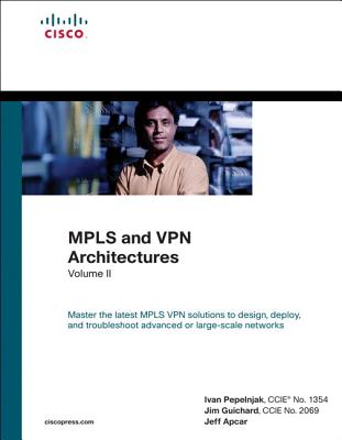 MPLS and VPN Architectures, Volume II (paperback) - Pepelnjak, Ivan, and Guichard, Jim, and Apcar, Jeff