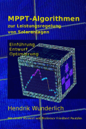 MPPT-Algorithmen zur Leistungsregelung von Solaranlagen: Einf?hrung, Entwurf und Optimierung