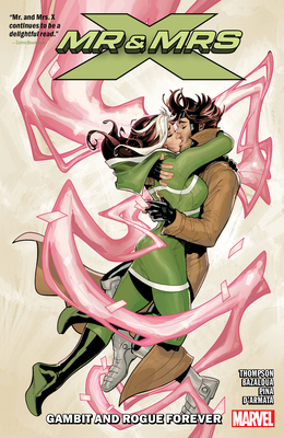 Mr. and Mrs. X Vol. 2: Gambit and Rogue Forever - Thompson, Kelly (Text by), and Lopez, David (Illustrator)