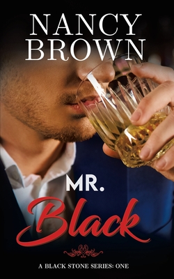 Mr. Black: A Black Stone Series - Book 1 - Brown, Nancy