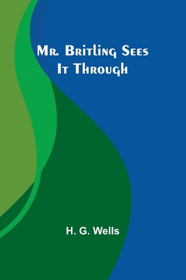 Mr. Britling Sees It Through - Wells, H