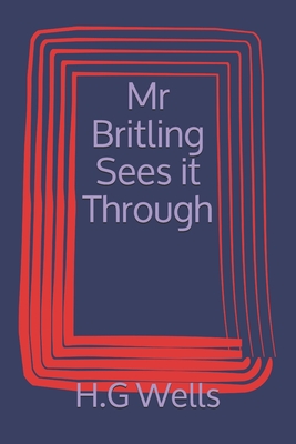 Mr Britling Sees it Through - Wells, H G