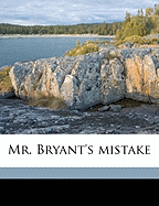Mr. Bryant's Mistake; Volume 1