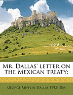 Mr. Dallas' Letter on the Mexican Treaty;