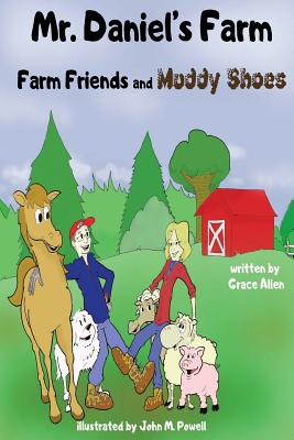 Mr. Daniel's Farm: Farm Friends and Muddy Shoes - Allen, Grace