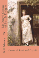 MR Darcy's Cottage of Earthly Delights: Shades of Pride and Prejudice