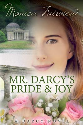 Mr. Darcy's Pride and Joy: A Pride and Prejudice Variation - Fairview, Monica