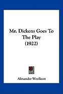 Mr. Dickens Goes To The Play (1922)