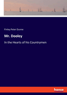 Mr. Dooley: In the Hearts of his Countrymen