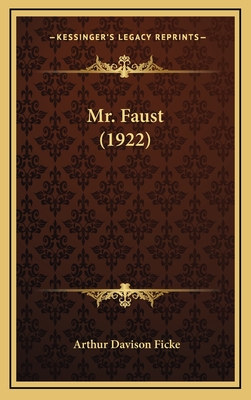 Mr. Faust (1922) - Ficke, Arthur Davison