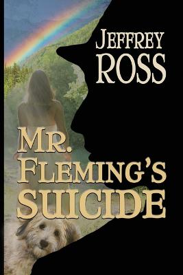 Mr. Fleming's Suicide: A Love Story - Ross, Jeffrey