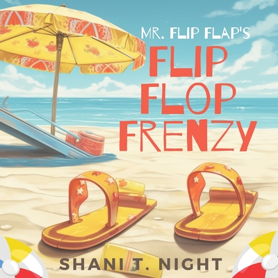 Mr. Flip Flap's Flip Flop Frenzy - Night, Shani T