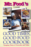 Mr. Food's Good Times, Good Food Cookbook - Ginsburg, Art