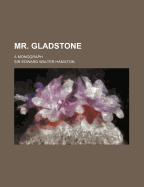 Mr. Gladstone: A Monograph