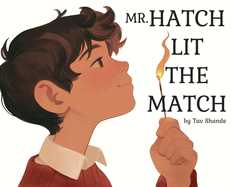 Mr. Hatch Lit The Match