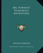 Mr. Hawkins' Humorous Adventures