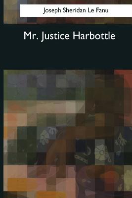 Mr. Justice Harbottle - Le Fanu, Joseph Sheridan