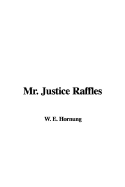 Mr. Justice Raffles - Hornung, E W