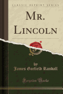 Mr. Lincoln (Classic Reprint)