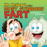 Mr McHeart and the Most Stubborn Fart: A hilarious children's book about the adventures of Mr McHeart who tries to fart but simply can't!