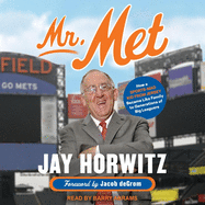 Mr. Met: How a Sports-Mad Kid from Jersey Became Like Family to Generations of Big Leaguers