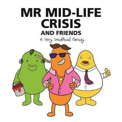 Mr Mid-Life Crisis and Friends: A Very Unofficial Parody - Collier, Jack