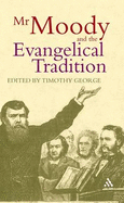 Mr. Moody and the Evangelical Tradition: The Legacy of D. L. Moody - George, Timothy (Editor)