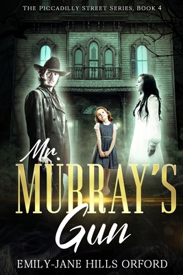 Mr. Murray's Gun - Hills Orford, Emily-Jane