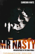 MR Nasty: Misadventures in the Drug Worlds Most Notorious Hitman