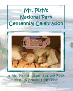 Mr. Pish's National Park Centennial Celebration: A Mr. Pish All Ages Activity Book